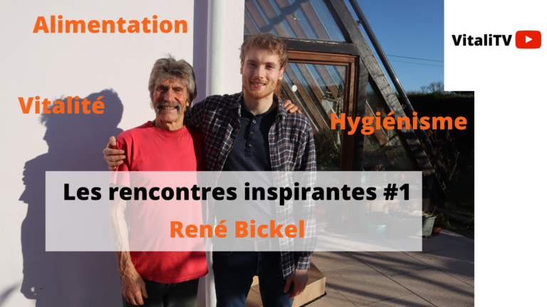 Rencontre avec René Bickel : Alimentation, Hygiénisme et Vitalité. Comment le respect des lois du vivant permet de garder une vitalité incroyable à 72 ans.